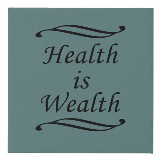 Health is Wealth Faux Canvas Print (Front)