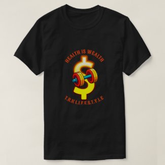 HEALTH IS WEALTH FITNESS T-SHIRTS