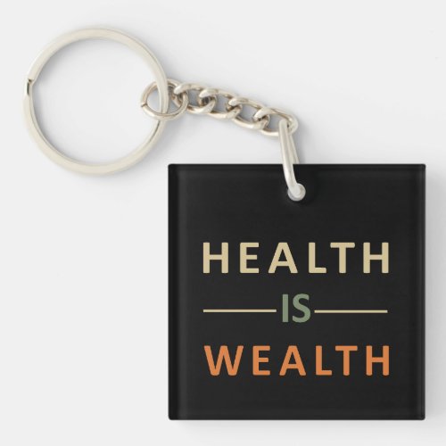 Health is wealth keychain