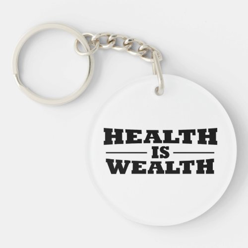 Health is wealth keychain