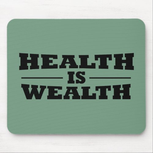 Health is wealth mouse pad