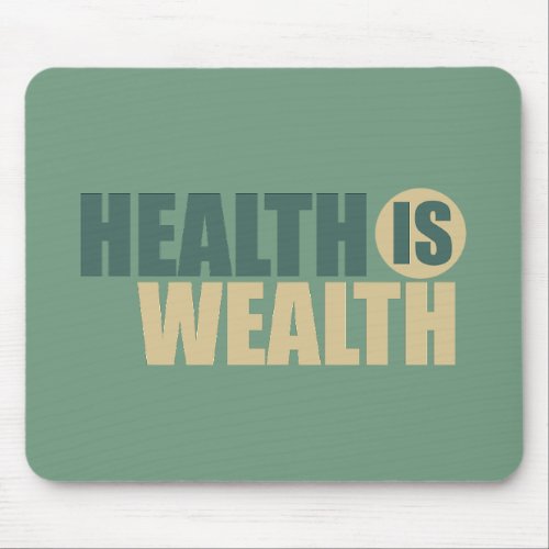Health is wealth mouse pad