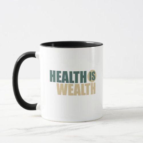 Health is wealth mug