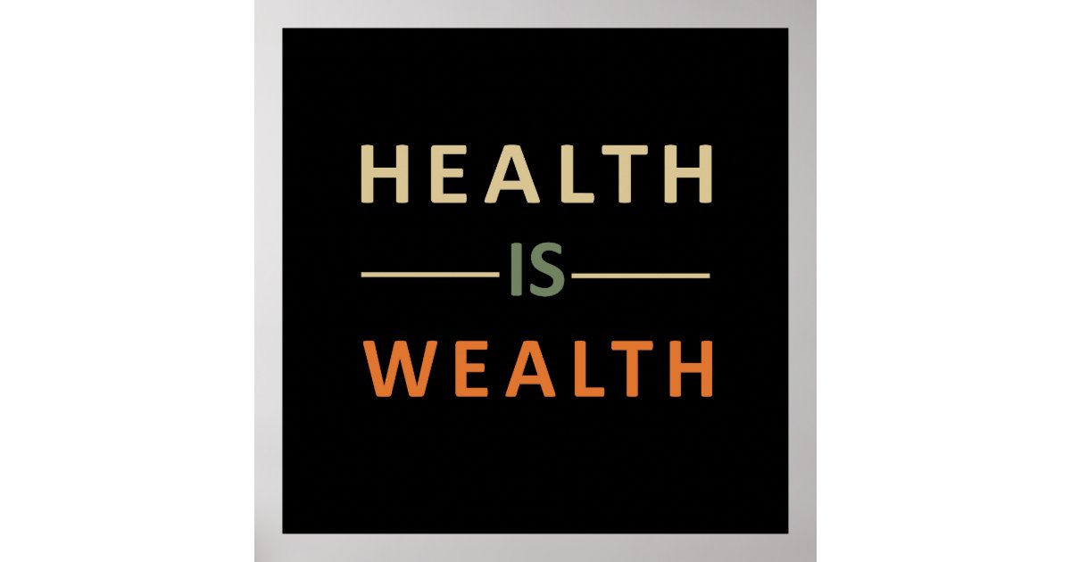 Health is wealth poster | Zazzle