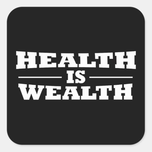 Health is wealth square sticker