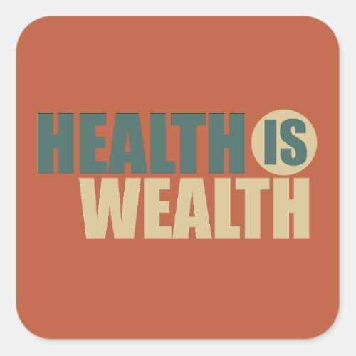Health is wealth square sticker