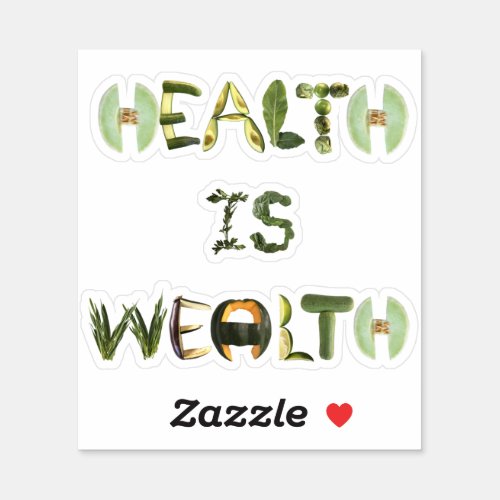 Health Is Wealth _  Sticker