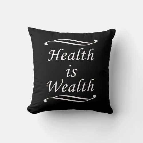 Health is Wealth Throw Pillow