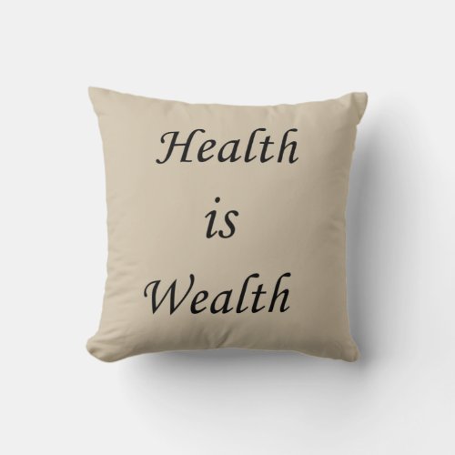 Health is Wealth Throw Pillow