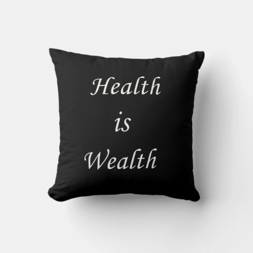 Health is Wealth Throw Pillow