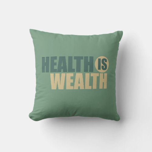 Health is wealth throw pillow