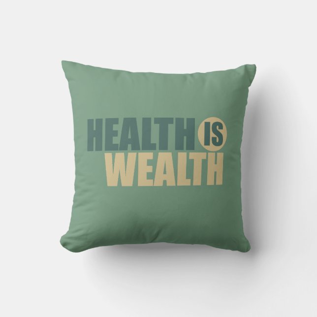 Health is wealth throw pillow (Front)