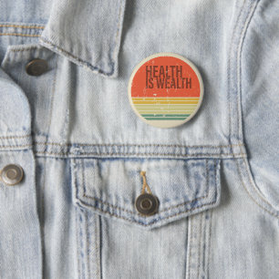 Health is wealth vintage button