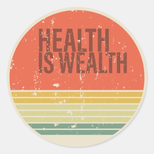 Health is wealth vintage classic round sticker