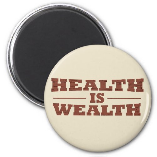 Health is wealth vintage magnet