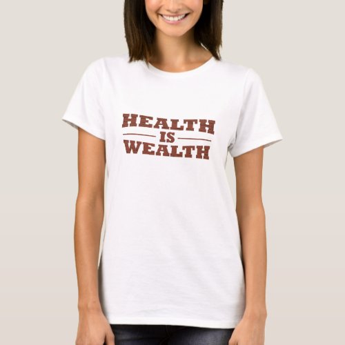 Health is wealth vintage T_Shirt