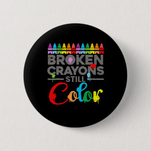 Health Motivation Saying Broken Crayons Still Colo Button