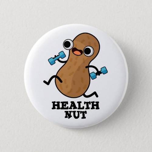 Health Nut Funny Exercise Peanut Pun  Button