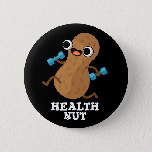 Health Nut Funny Exercise Peanut Pun Dark BG Button