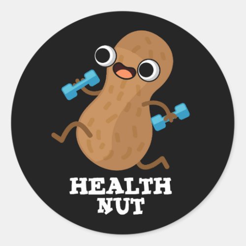 Health Nut Funny Exercise Peanut Pun Dark BG Classic Round Sticker