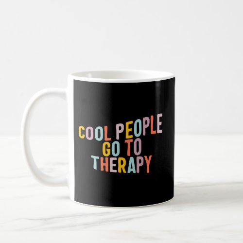 Health People Go To Therapy Awareness Therapist Coffee Mug