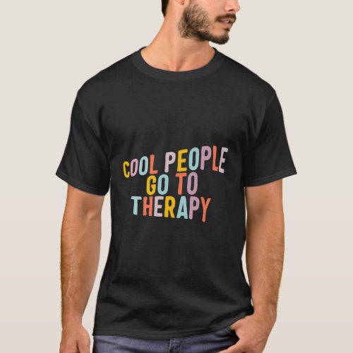 Health People Go To Therapy Awareness Therapist T_Shirt