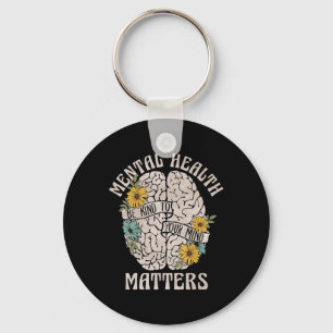 Health Problems Be Kind To Your Mind Mental Awaren Keychain