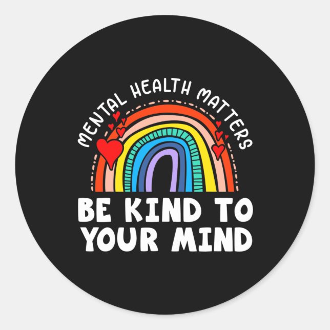 Health Problems - Be Kind To Your Mind Rainbow  Classic Round Sticker (Front)
