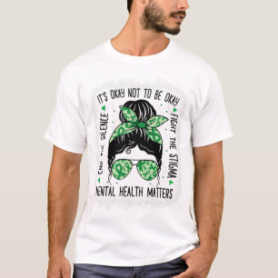 Health Problems Messy Bun Mental Health Awareness T-Shirt