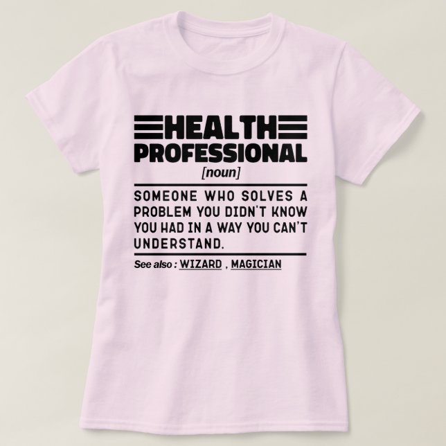 Health Professional Noun Definition Cool Sarcastic T-Shirt (Design Front)