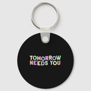 Health Quote Tomorrow Needs You For Awareness Supp Keychain