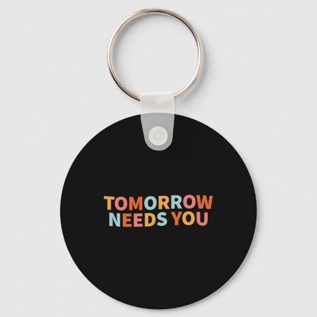 Health Quote Tomorrow Needs You  Keychain (Front)