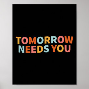 Health Quote Tomorrow Needs You  Poster
