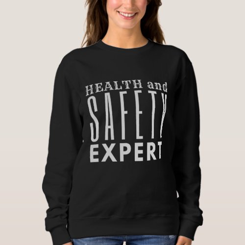 Health  Safety Expert Safety Campaign  for All St Sweatshirt