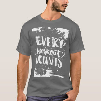 Health sports fitness moving cool every workout co T-Shirt