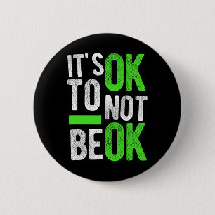 Health Suicide Awareness Gift It's Ok To Not Be Ok Button