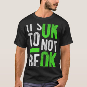 Health Suicide Awareness Gift It's Ok To Not Be Ok T-Shirt