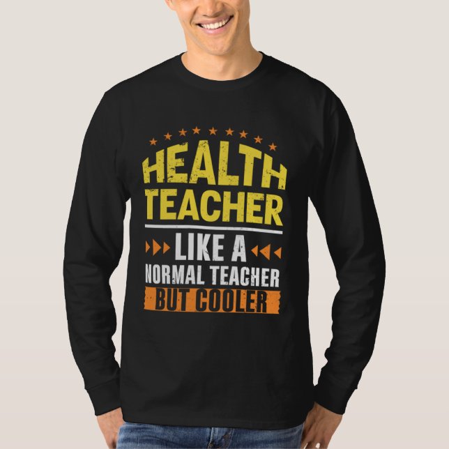 Health Teacher Like a Normal Teacher But Cooler Nu T-Shirt (Front)