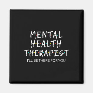 Health Therapist I'll Be There For You Counselor T Magnet
