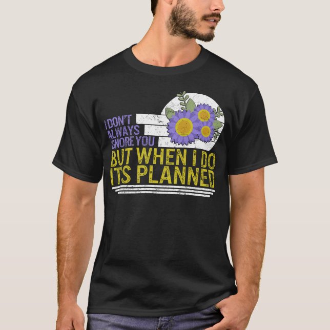 Health Therapist Shirt, I Don't Always Ignore You T-Shirt (Front)