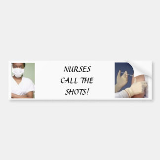 healthcare10, syringe3, NURSES CALL THE SHOTS! Bumper Sticker