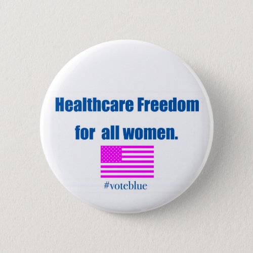 Healthcare Freedom for Women  Button
