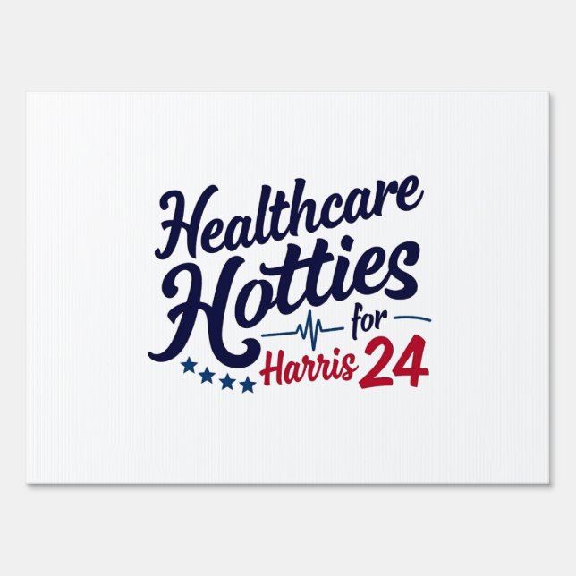 Healthcare Hotties for Harris 24 Election Kamala  Sign (Front)