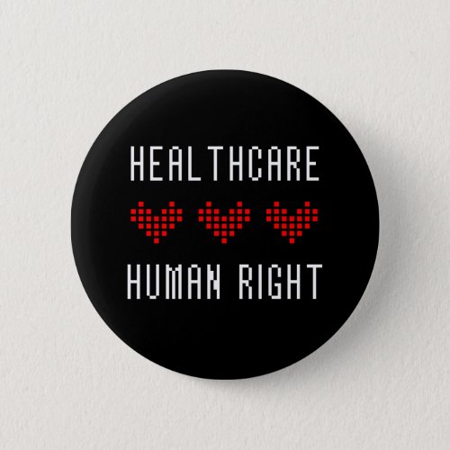 Healthcare Is A Human Right Button