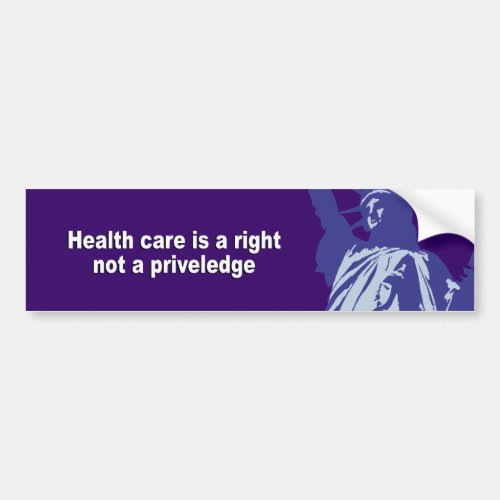 Healthcare is a right not a priveledge bumper sticker