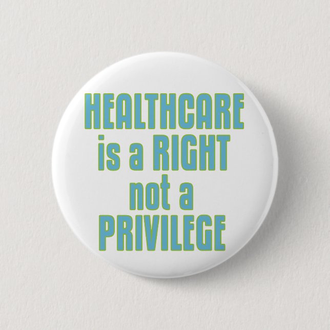 Healthcare is a Right not a Privilege Pinback Button (Front)