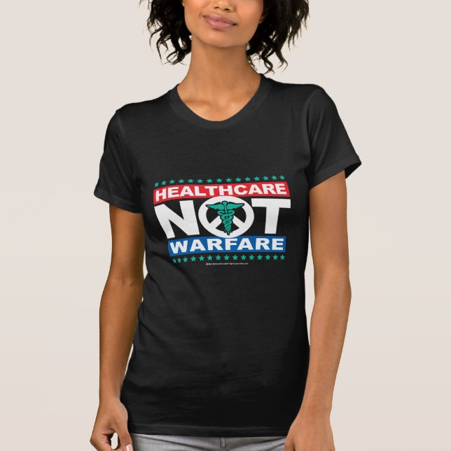Healthcare NOT Warfare T-Shirt (Front)