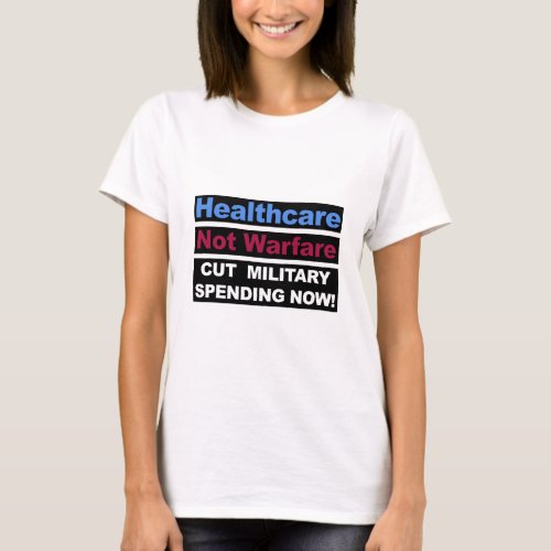 Healthcare Not Warfare T_Shirt