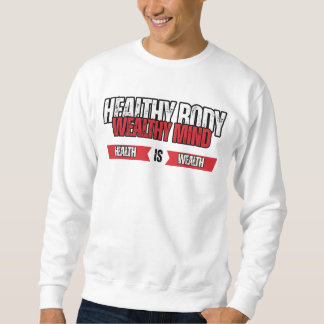 Healthy Body Wealthy Mind Wealth & Wellness Sweatshirt