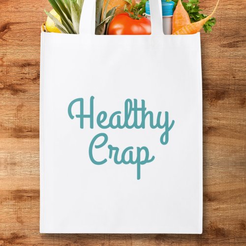 Healthy Crap Funny Simple Typography Teal Script Grocery Bag